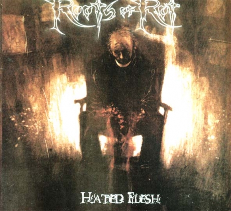 ROOTS OF ROT - hated flesh