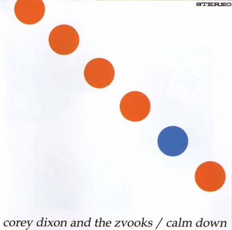 Corey Dixon And The Zvooks - Calm Down (CD)