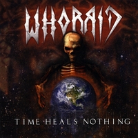 WHORRID - time heals nothing