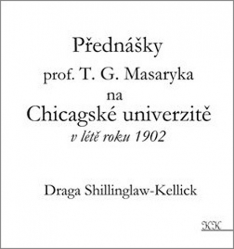 Přednášky profesora T. G. Masaryka na Chicagské univerzitě v létě roku 1902 - 