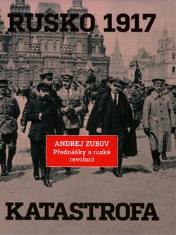 Rusko 1917. Katastrofa - Přednášky o ruské revoluci