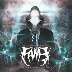 Suffocate With Your Fame - The New World Order (CD)