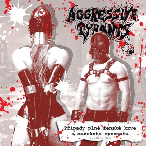 Aggressive Tyrants - Případy plné ženské krve a mužského spermatu (CD)