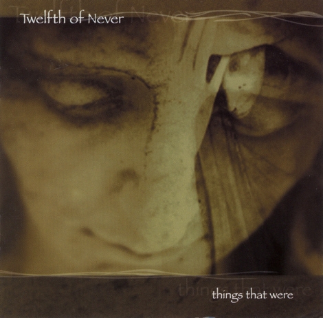 Twelfth Of Never - Things That Were (CD)