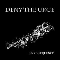 Deny The Urge - In Consequence (LP + CD)