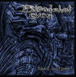 Bloodshot Eyes - Dead Corpse (CD)