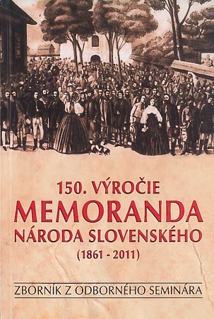 150 výročie Memoranda národa Slovenského (1861-2011) - Zborník z odborného seminára
