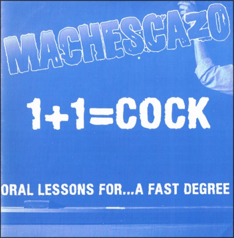 Machescazo - Oral Lessons For...A Fast Degree (1+1=cock) (CDr)