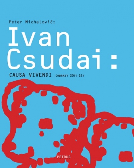 Ivan Csudai - Causa vivendi - Obrazy 2011 – 2022