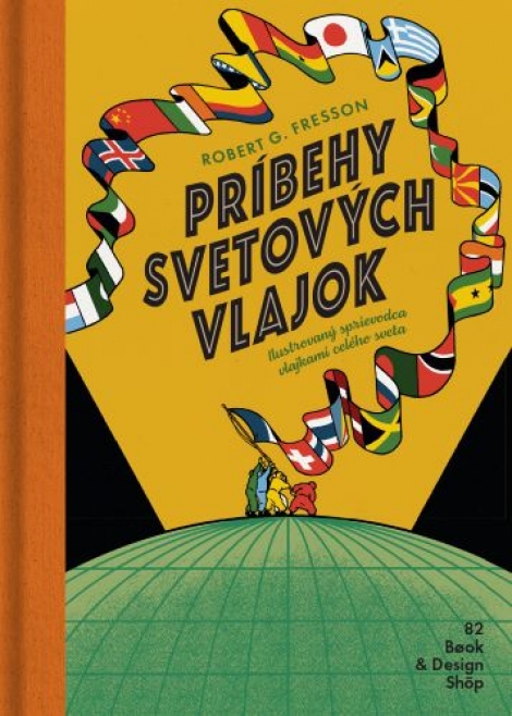 Príbehy svetových vlajok (2.vydanie) - Ilustrovaný sprievodca vlajkami celého sveta