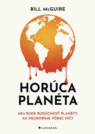 Horúca planéta - Aká bude budúcnosť planéty, ak neurobíme vôbec nič?