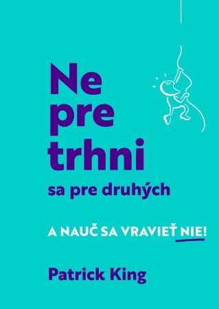 Nepretrhni sa pre druhých - A nauč sa vravieť NIE!