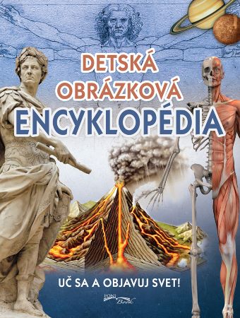 Detská obrázková encyklopédia - Uč sa a objavuj svet!