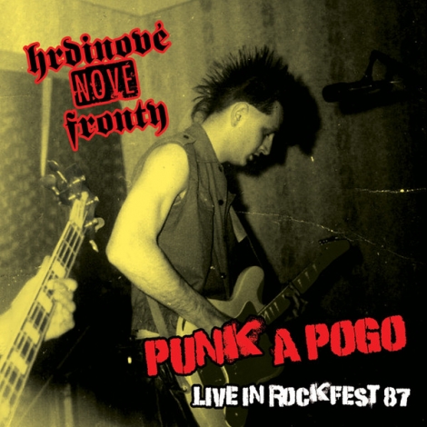 Hrdinové nové fronty - Punk A Pogo, Live In Rockfest 87 (LP)