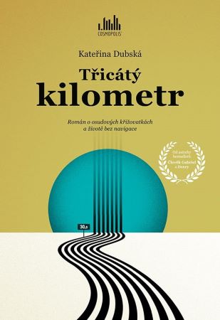 Třicátý kilometr - Román o osudových křižovatkách a životě bez navigace