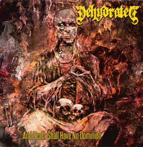 Dehydrated - ... And Death Shall Have No Dominion (CD)