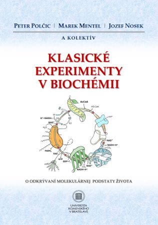 Klasické experimenty v biochémii - O odkrývaní molekulárnej podstaty života