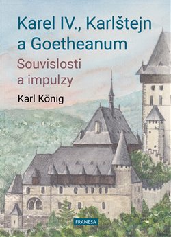 Karel IV., Karlštejn a Goetheanum - Souvislosti a impulzy