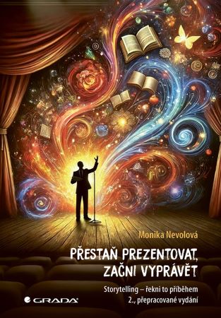 Přestaň prezentovat, začni vyprávět (2., přepracované vydání) - Storytelling – řekni to příběhem