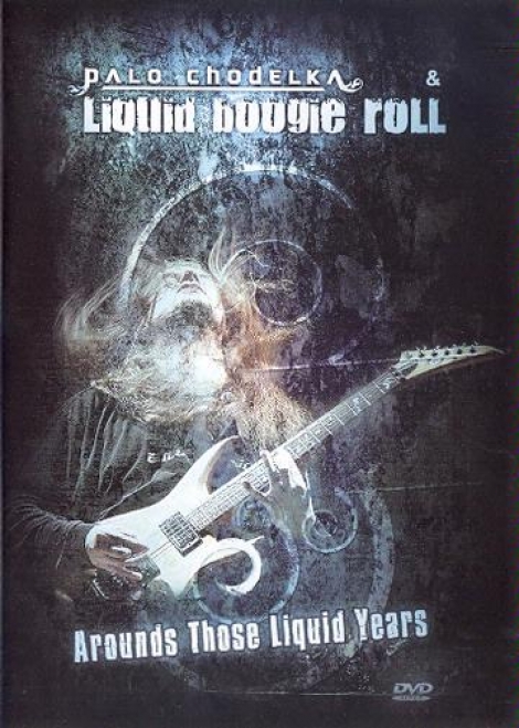 Chodelka Palo & Liquid Boogie Roll - Around Those Liquid Years (DVD)