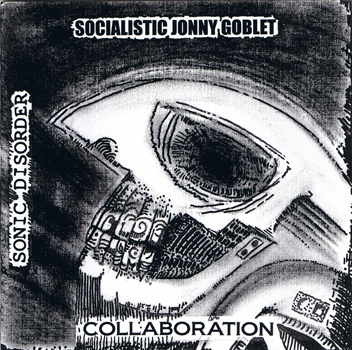 Socialistic Jonny Goblet / Sonic Disorder - Collaboration (Vinyl EP)