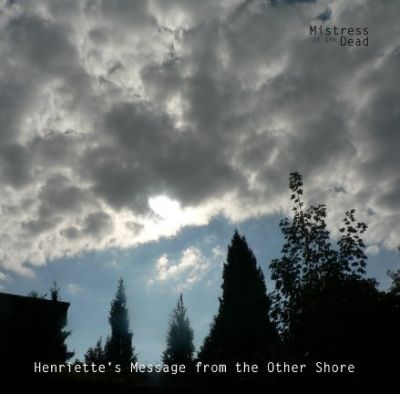 Mistress Of The Dead - Henriette's Message from the Other Shore (CD)