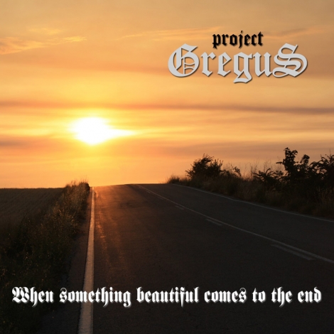 Project Gregus - When Something Beautiful Comes To The End (CD)