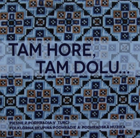 Tam hore, tam dolu... - Piesne z Podhradia v Turci (CD)