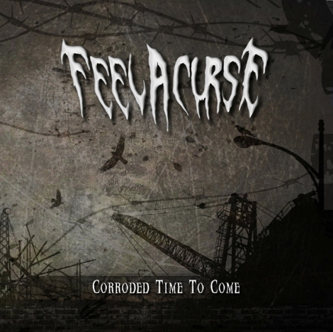 Feel A Curse - Corroded Time To Come (CD)