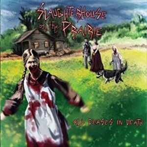 Slaughterhouse On The Prairie - All Ceases In Death (CD)