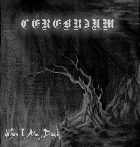 Cerebrium - When I Am Dead (CD)