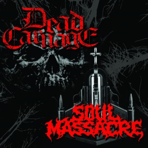 Dead Carnage / Soul Massacre - The Only Thing I Ever Wanted Was To Kill The God / 1000 Ways To Die (Split CD)