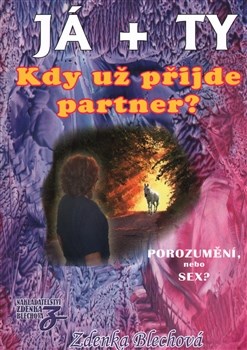 JÁ + TY 2 (KDY UŽ PŘIJDE PARTNER?) - Blechová Zdenka