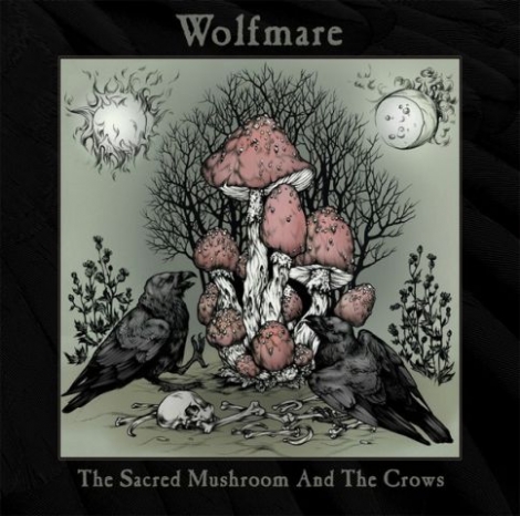 Wolfmare - The Sacred Mushroom And the Crows (CD)