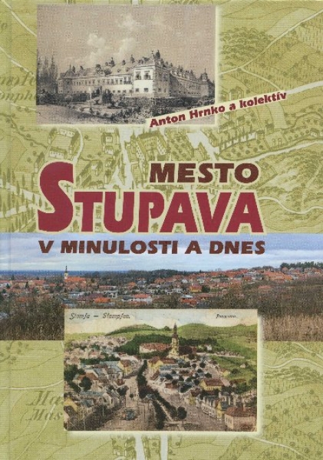 Mesto Stupava v minulosti a dnes - Anton Hrnko, kolektív