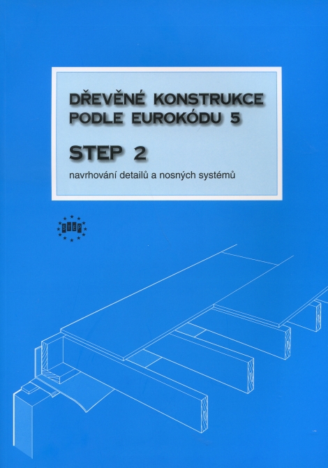 Dřevěné konstrukce podle eurokódu 5 - Step 2 - Navrhování detailů a nosných systémů