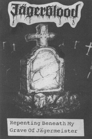 Jägerblood: Repenting Beneath My Grave Of Jägermeister (MC)