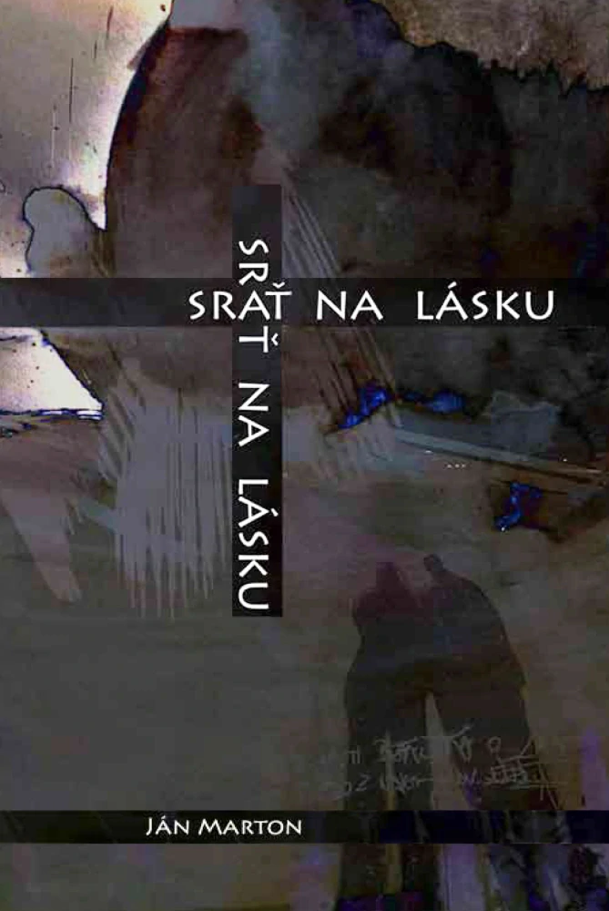 Srať na lásku (Ján Marton, kniha)