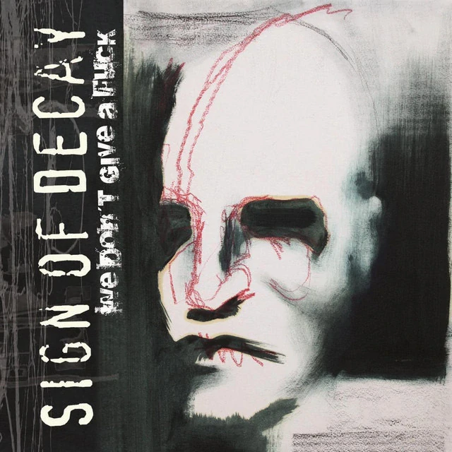 Sign Of Decay: We Don't Give A Fuck (CD)