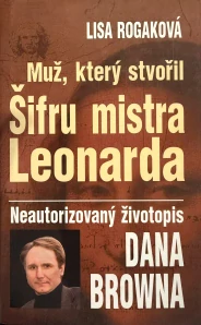 Muž, který stvořil Šifru mistra Leonarda (kniha, Lisa Rogaková)