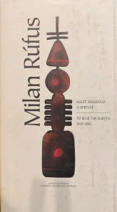 Niesť bremeno a spievať / To Bear the Burden and Sing (kniha, Milan Rúfus)