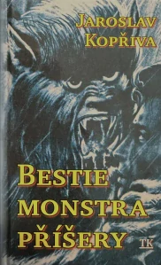 Bestie, monstra, příšery (kniha, Jaroslav Kopřiva)