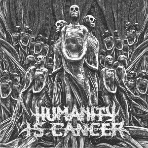 Humanity Is Cancer: Humanity Is Cancer (CD)