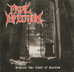 Fatal Infection: Behind The Door Of Sorrow (CD)