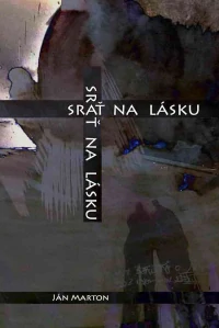 Srať na lásku (Ján Marton, kniha)