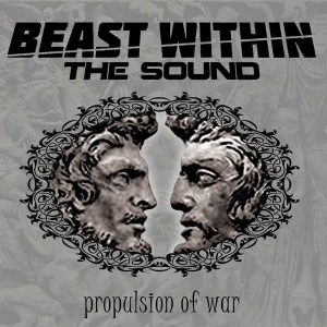 Beast Within The Sound: Propulsion Of War (CD)