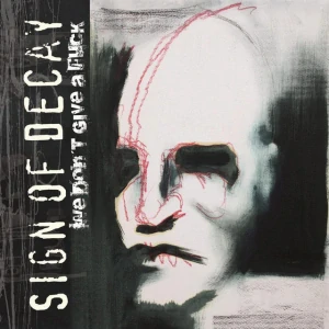 Sign Of Decay: We Don't Give A Fuck (CD)