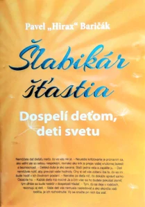 Šlabikár šťastia 3. - Dospelí deťom, deti svetu (kniha, pevná väzba, Pavel "Hirax" Baričák) 