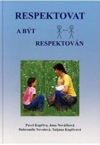 Respektovat a být respektován (kniha, Dobromila Nevolová Jana Nováčková Pavel Kopřiva Tatjana Kopřivová)