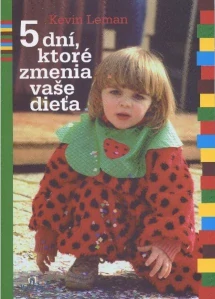 5 dní, ktoré zmenia vaše dieťa (kniha, Kevin Leman)